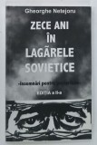ZECE ANI IN LAGARELE SOVIETICE , INSEMNARI PENTRU POSTERITATE de GHEORGHE NETEJORU , 2001