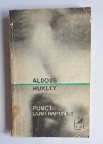 Punct Contrapunct &ndash; Aut. Aldous Huxley, Trad. Const. Popescu, Ed. Cartea Rom&acirc;nească, 1970