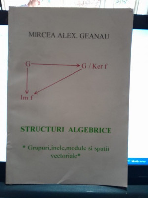 Structuri algebrice - Mircea Alex. Geanau cu dedicatia autorului foto