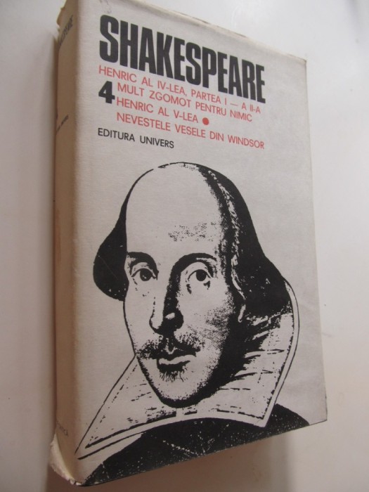 Opere complete (vol. 4) - Henric al IV-lea , Mult zgomot pentru nimic , Henric al V-lea , Nevestele din Windsor - W. Shakespeare