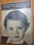 Trup si suflet 15 iunie 1941-depilatoarele,cand copilul are fabra