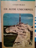 Lucian Blaga - Ce aude unicornul (Editia: 1975)