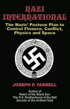 Nazi International: The Nazis&#039; Postwar Plan to Control the Worlds of Science, Finance, Space, and Conflict
