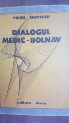 Dialogul medic-bolnav - Virgil Enatescu foto