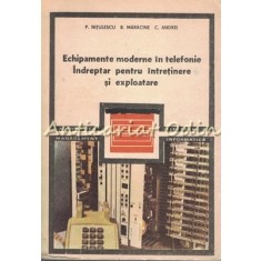 Echipamente Moderne In Telefonie - P. Nitulescu, B. Maracine, C. Andrei