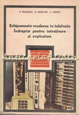 Echipamente Moderne In Telefonie - P. Nitulescu, B. Maracine, C. Andrei foto
