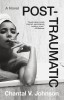 Carte Post-Traumatic de Chantal V. Johnson - Roman Debut Literar in Engleza