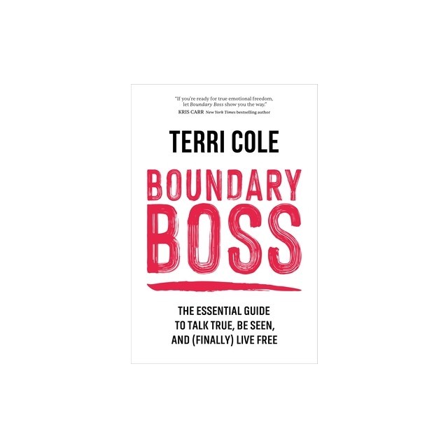 Boundary Boss: The Essential Guide to Talk True, Be Seen, and (Finally) Live Free