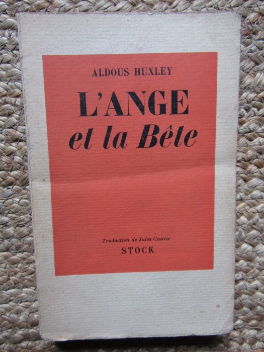 Aldous Huxley - L&#039;ange et la b&ecirc;te - 1940