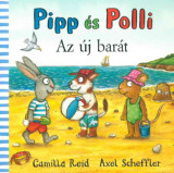 Pipp &eacute;s Polli - Az &uacute;j bar&aacute;t - Axel Scheffler