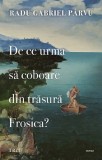 De ce urma sa coboare din trasura Frosica? | Radu Gabriel Parvu, Trei