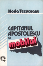 CAPITANUL APOSTOLESCU ?I MOBILUL ? HORIA TECUCEANU foto