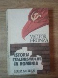 ISTORIA STALINISMULUI IN ROMANIA de VICTOR FRUNZA, BUC. 1990