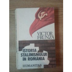 ISTORIA STALINISMULUI IN ROMANIA de VICTOR FRUNZA, BUC. 1990