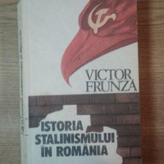 ISTORIA STALINISMULUI IN ROMANIA de VICTOR FRUNZA, BUC. 1990