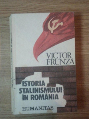 ISTORIA STALINISMULUI IN ROMANIA de VICTOR FRUNZA, BUC. 1990 foto