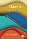 Maiestria invatarii. Ridicarea invatarii la rang de arta