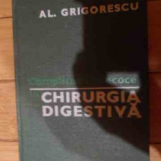 Complicatii Precoce In Chirurgia Digestiva - Al. Grigorescu ,539601