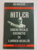 HITLER , SOCIETATILE SECRETE SI LUMEA OCULTA de KEN ANDERSON , 1996