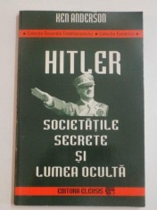 HITLER , SOCIETATILE SECRETE SI LUMEA OCULTA de KEN ANDERSON , 1996
