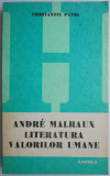 Andre Malraux. Literatura valorilor umane &ndash; Constantin Pavel