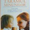 TARAMUL MINUNILOR - CUM SADIM VIRTUTILE CRESTINE ORTODOXER IN SUFLETELE COPIILOR NOSTRI de ELIZABETH WHITE , 2007