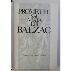 PROMETEU SAU VIATA LUI BALZAC de ANDRE MAUROIS , 1965