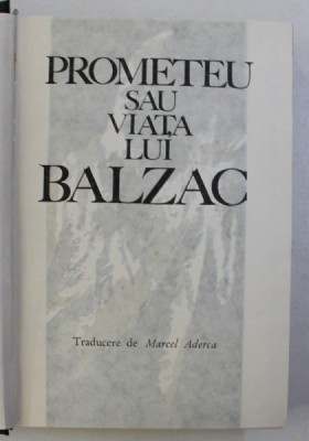 PROMETEU SAU VIATA LUI BALZAC de ANDRE MAUROIS , 1965 foto