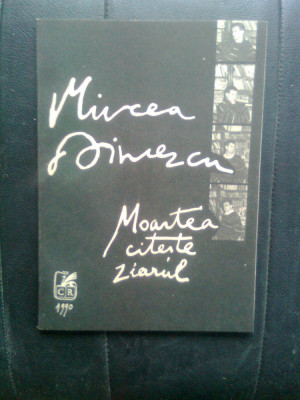 Mircea Dinescu - Moartea citeste ziarul (Editura Cartea Romaneasca, 1990) foto