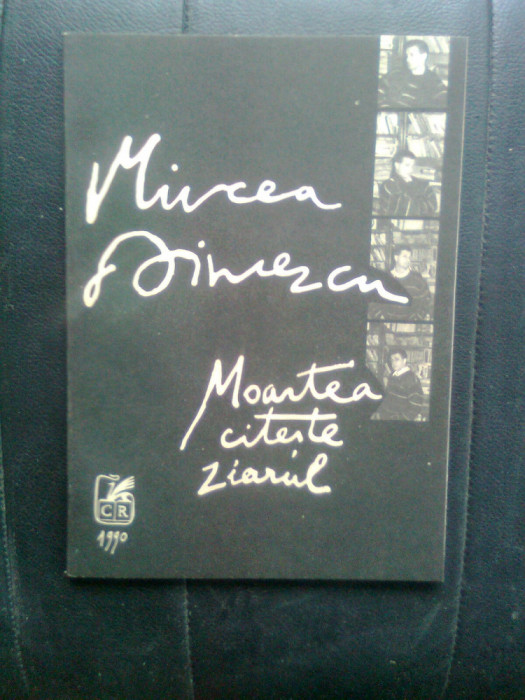 Mircea Dinescu - Moartea citeste ziarul (Editura Cartea Romaneasca, 1990)
