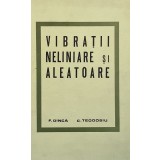 VIBRATII NELINIARE SI ALEATOARE de C. TEODOSIU, 1969, CU DEDICATIA AUTORULUI