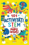 101 activități STEM pentru copii isteți - Paperback brosat - Gareth Moore - Litera mică