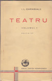 I. L. CARAGIALE - TEATRU VOLUMUL II EDITIA VII ( 1942 )