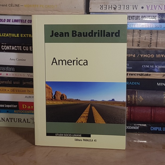 JEAN BAUDRILLARD - AMERICA ( STUDII SOCIO-UMANE ) , ED. A II-A,REVAZUTA , 2008 *