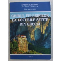 GHIDUL PELERINILOR LA LOCURILE SFINTE DIN GRECIA de DIACON ANDREI ZAIET , 2015