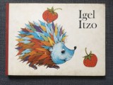 * IGEL ITZO - CARTE PENTRU COPII, IN LIMBA GERMANA, coperti si foi tari, RDG