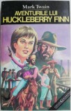 Aventurile lui Huckleberry Finn - Mark Twain - Carte pentru copii - Povesti