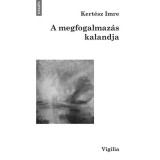 A megfogalmaz&aacute;s kalandja - Kert&eacute;sz Imre