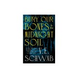 Bury Our Bones in the Midnight Soil