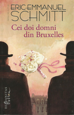 Cei doi domni din Bruxelles (Nuvele) - Eric-Emmanuel Schmitt foto