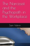 The Narcissist and the Psychopath in the Workplace