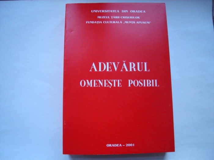 Adevarul omeneste posibil - In honorem Sever Dumitrascu la 65 de ani - volum de articole