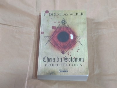 R.DOUGLAS WEBER - CHEIA LUI SOLOMON ~ PROIECTUL CODIS THRILLERUL UNEI CONSPIRATII ~ foto