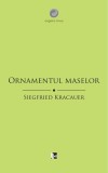 Ornamentul maselor. Eseuri Siegfried Kracauer. Paperback. Cultura de masa istorie sociala si culturala