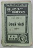 DOUA VIETI de IOAN STROE , SERIA &#039; BIBLIOTECA MINERVEI &#039; NR. 184 , APARUTA 1915