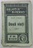 DOUA VIETI de IOAN STROE , SERIA &#039; BIBLIOTECA MINERVEI &#039; NR. 184 , APARUTA 1915
