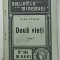 DOUA VIETI de IOAN STROE , SERIA &#039; BIBLIOTECA MINERVEI &#039; NR. 184 , APARUTA 1915