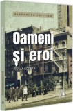 Oameni si eroi - Alexandru Cristian - Universul Juridic