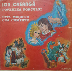 ION CREANGA - POVESTEA PORCULUI. FATA MOSULUI CEA CUMINTE - DISC VINIL foto