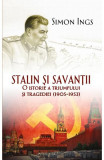 Stalin si savantii. O istorie a triumfului si tragediei (1905-1953) &ndash; Simon Ings